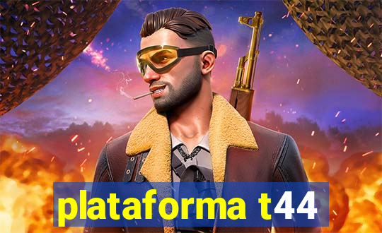 plataforma t44